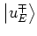 $\left\vert u_E^\mp \right>$