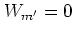 $W_{m'}=0$