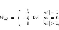 \begin{displaymath}
\tilde{W}_{m'}
\; = \; \left\{
\begin{array}{rcr@{}c@{}l@...
...
0 & & \vert&m'&\vert & \, > \, & \, 1,
\end{array} \right.
\end{displaymath}