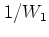 $1/W_1$