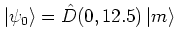 $\left\vert \psi_0 \right>=\hat{D}(0,12.5)\left\vert m \right>$