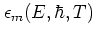 $\epsilon_m(E,\hbar,T)$