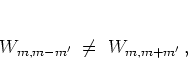 \begin{displaymath}
W_{m,m-m'} \; \neq \; W_{m,m+m'} \, ,
\end{displaymath}