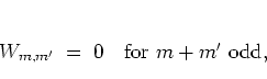 \begin{displaymath}
W_{m,m'} \; = \; 0 \quad \mbox{for $m+m'$\ odd},
\end{displaymath}