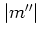 $\vert m''\vert$