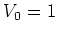 $V_0=1$