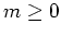 $m\geq 0$