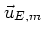 $\vec{u}_{E,m}$