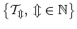 $\left\{ \cal{T}_m, \; m\in\mathbb{N}\right\}$