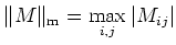 $\Vert M\Vert _{\rm m}=\max\limits_{i,j}\vert M_{ij}\vert$