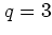 $q=3$