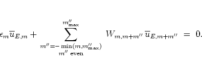 \begin{displaymath}
\epsilon_m \overline{u}_{E,m} +
\sum_{{\scriptstyle m''=-\m...
...\rm max}} \,
W_{m,m+m''} \, \overline{u}_{E,m+m''} \; = \; 0.
\end{displaymath}