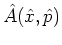 ${\hat{A}}({\hat{x}},{\hat{p}})$
