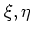 $\xi,\eta$