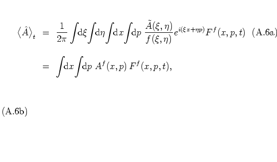 \begin{subequations}
\begin{eqnarray}
% \Erwart{\A(\x,\p)}_t \; =
\big< {\hat{...
...int\!\! {\mbox{d}}p\; A^f(x,p) \, F^f(x,p,t),
\end{eqnarray}\end{subequations}