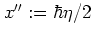 $x'':=\hbar\eta/2$