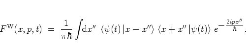 \begin{displaymath}
F^{\rm W}(x,p,t) \; = \; \frac{1}{\pi\hbar} \int\!\! {\mbox{...
...t.
% e^{-2ipx''/\hbar}.
e^{\textstyle -\frac{2ipx''}{\hbar}}.
\end{displaymath}