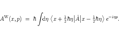 \begin{displaymath}
A^{\rm W}(x,p)
\; = \; \hbar \int\!\! {\mbox{d}}\eta\;
\big...
...rt
x-{\textstyle \frac{1}{2}}\hbar\eta \big> \: e^{-i\eta p}.
\end{displaymath}