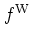 $f^{\rm W}$
