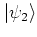 $\left\vert \psi_2 \right>$
