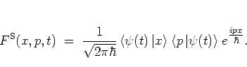 \begin{displaymath}
F^{\rm S}(x,p,t) \; = \; \frac{1}{\sqrt{2\pi\hbar}}
\left< ...
...t> \right.
% e^{ipx/\hbar}.
e^{\textstyle \frac{ipx}{\hbar}}.
\end{displaymath}