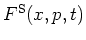 $F^{\rm S}(x,p,t)$