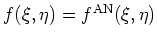 $f(\xi,\eta)=f^{\rm AN}(\xi,\eta)$