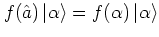 $f({\hat{a}})\left\vert \alpha \right>=f(\alpha)\left\vert \alpha \right>$