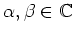 $\alpha,\beta\in\mathbb{C}$