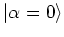 $\left\vert \alpha=0 \right>$