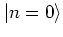 $\left\vert n=0 \right>$