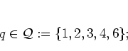 \begin{displaymath}
q \in {\mathcal Q}:= \{ 1,2,3,4,6 \};
\end{displaymath}
