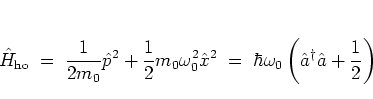\begin{displaymath}
\H_{\rm ho}
\; = \; \frac{1}{2m_0}{\hat{p}}^2+\frac{1}{2}m_...
...r\omega_0\left( {\hat{a}}^\dagger{\hat{a}}+\frac{1}{2} \right)
\end{displaymath}