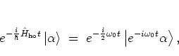 \begin{displaymath}
e^{-\frac{i}{\hbar}\H_{\rm ho}t}\left\vert \alpha \right>
\;...
...rac{i}{2}\omega_0 t}\left\vert e^{-i\omega_0 t}\alpha \right>,
\end{displaymath}