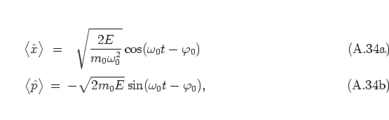 \begin{subequations}
\begin{eqnarray}
\big< {\hat{x}}\big> & \!\! = \!\! & \; \...
...\! - \sqrt{2m_0E}
\sin(\omega_0t-\varphi_0),
\end{eqnarray} \end{subequations}