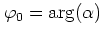 $\varphi_0=\arg(\alpha)$