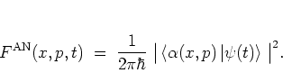 \begin{displaymath}
F^{\rm AN}(x,p,t) \; = \; \frac{1}{2\pi\hbar} \;
\big\vert \left< \alpha(x,p) \left\vert \psi(t) \right> \right. \big\vert^2.
\end{displaymath}