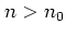 $n>n_0$