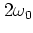 $2\omega_0$