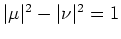$\vert\mu\vert^2-\vert\nu\vert^2=1$