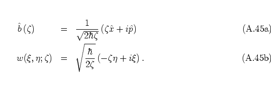 \begin{subequations}
\begin{eqnarray}
\b\,(\zeta) \hspace*{0.8cm}
& = & \frac{1}...
...\hbar}{2\zeta}} \left( -\zeta\eta+i\xi \right).
\end{eqnarray}\end{subequations}
