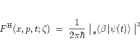 \begin{displaymath}
F^{\rm H}(x,p,t;\zeta) \; = \; \frac{1}{2\pi\hbar} \;
\big...
...\!\left< \beta \left\vert \psi(t) \right> \right.
\big\vert^2
\end{displaymath}