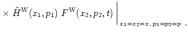 $\displaystyle \displaystyle \times\; \tilde{H}^{\rm W}(x_1,p_1) \; F^{\rm W}(x_2,p_2,t)
\, \bigg\vert _{\, x_1=x_2=x, \; p_1=p_2=p \;\;\displaystyle .}$