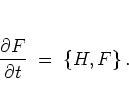 \begin{displaymath}
\frac{\partial F}{\partial t} \; = \; \left\{ H,F \right\}.
\end{displaymath}