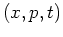 $(x,p,t)$