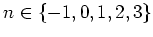 $n\in\{-1,0,1,2,3\}$