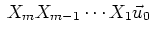 $\, X_m X_{m-1}\cdots X_1\vec{u}_0 \,$