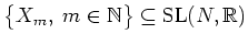 $\mbox{$\big\{X_m, \; m\in\mathbb{N}\big\}$} \subseteq \mbox{SL}(N,\mathbb{R})$