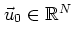 $\vec{u}_0\in\mathbb{R}^N$