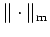 $\Vert\cdot\Vert _{\rm m}$